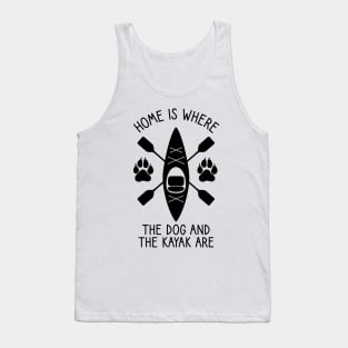 Home Is Where The Dog And The Kayak Are / Kayaking Gift Outdoors Dog And Kayak Tank Top